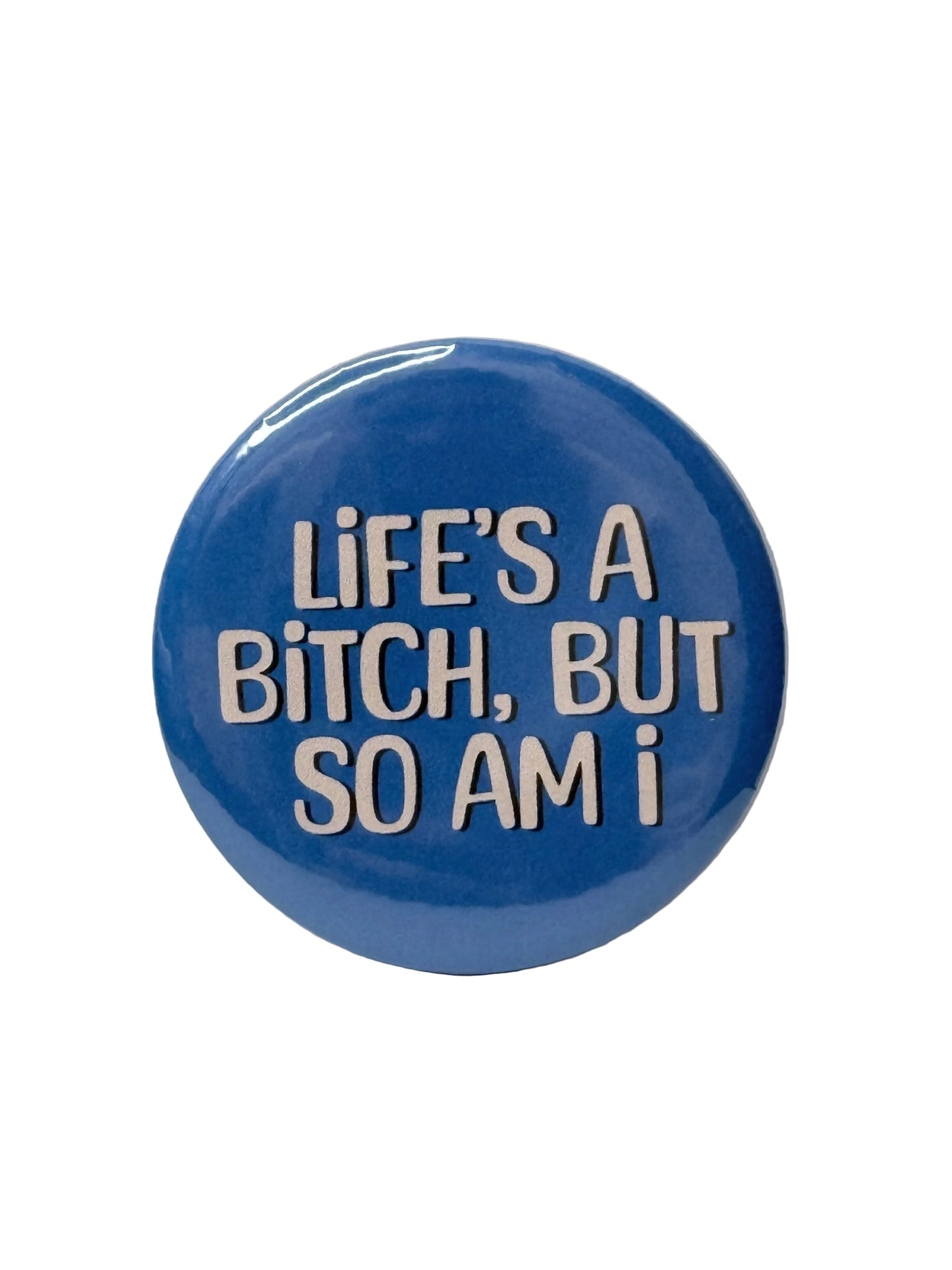 Life’s a B**** Pin