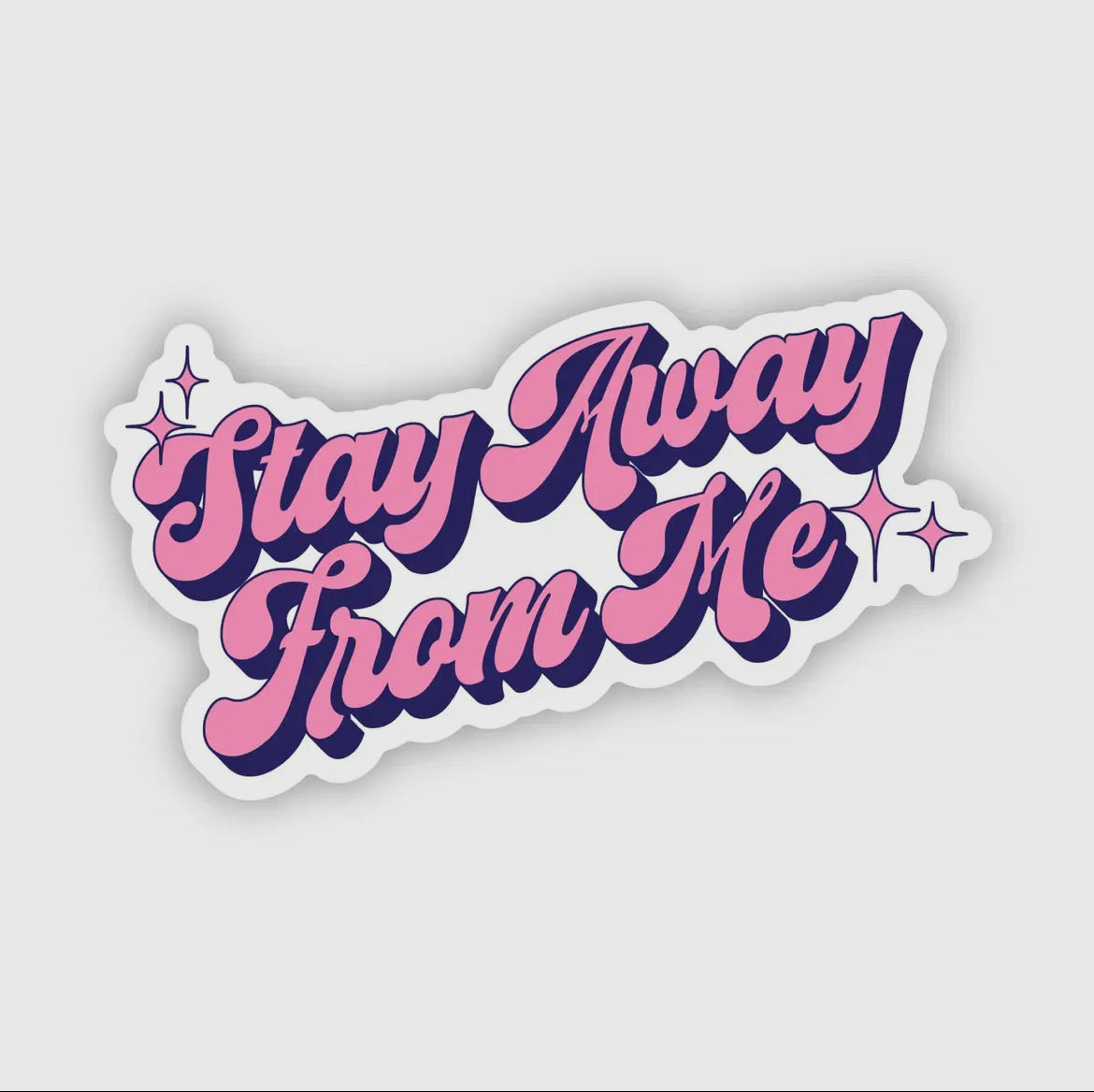 Stay Away From Me Sticker