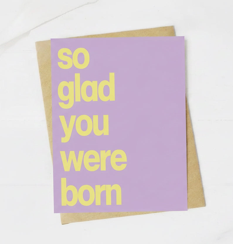 Glad You Were Born Birthday Card