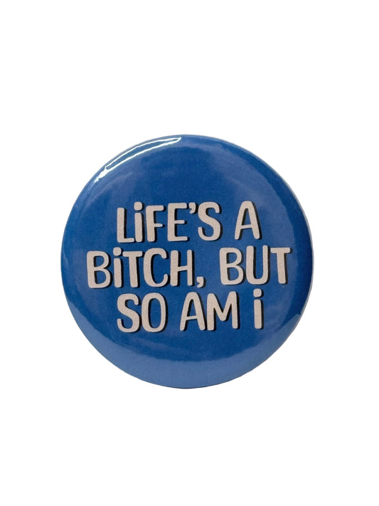 Life’s a B**** Pin