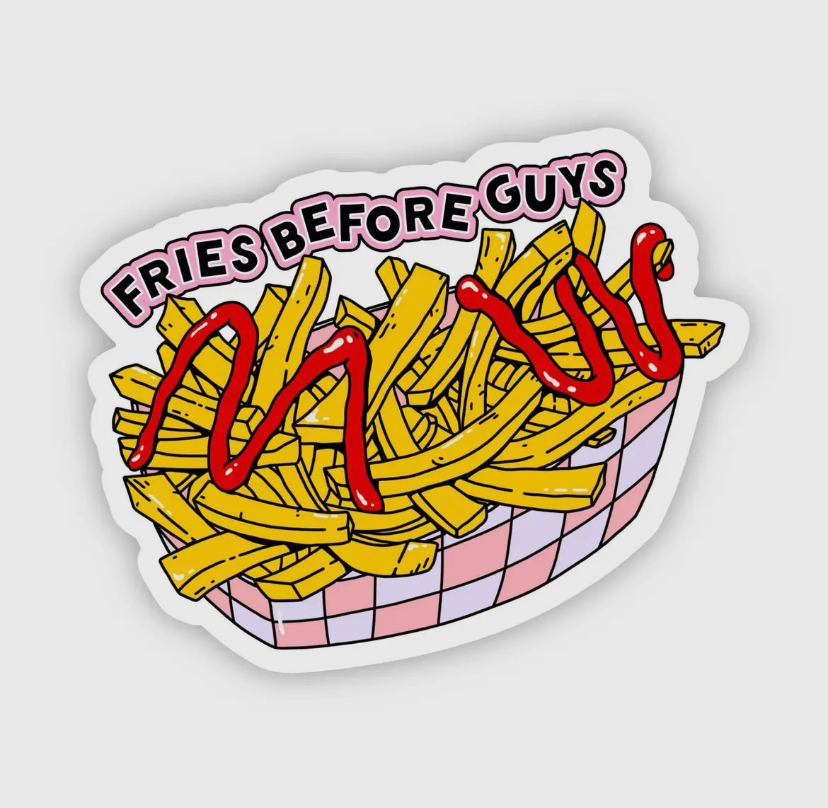 Fries Before Guys Sticker