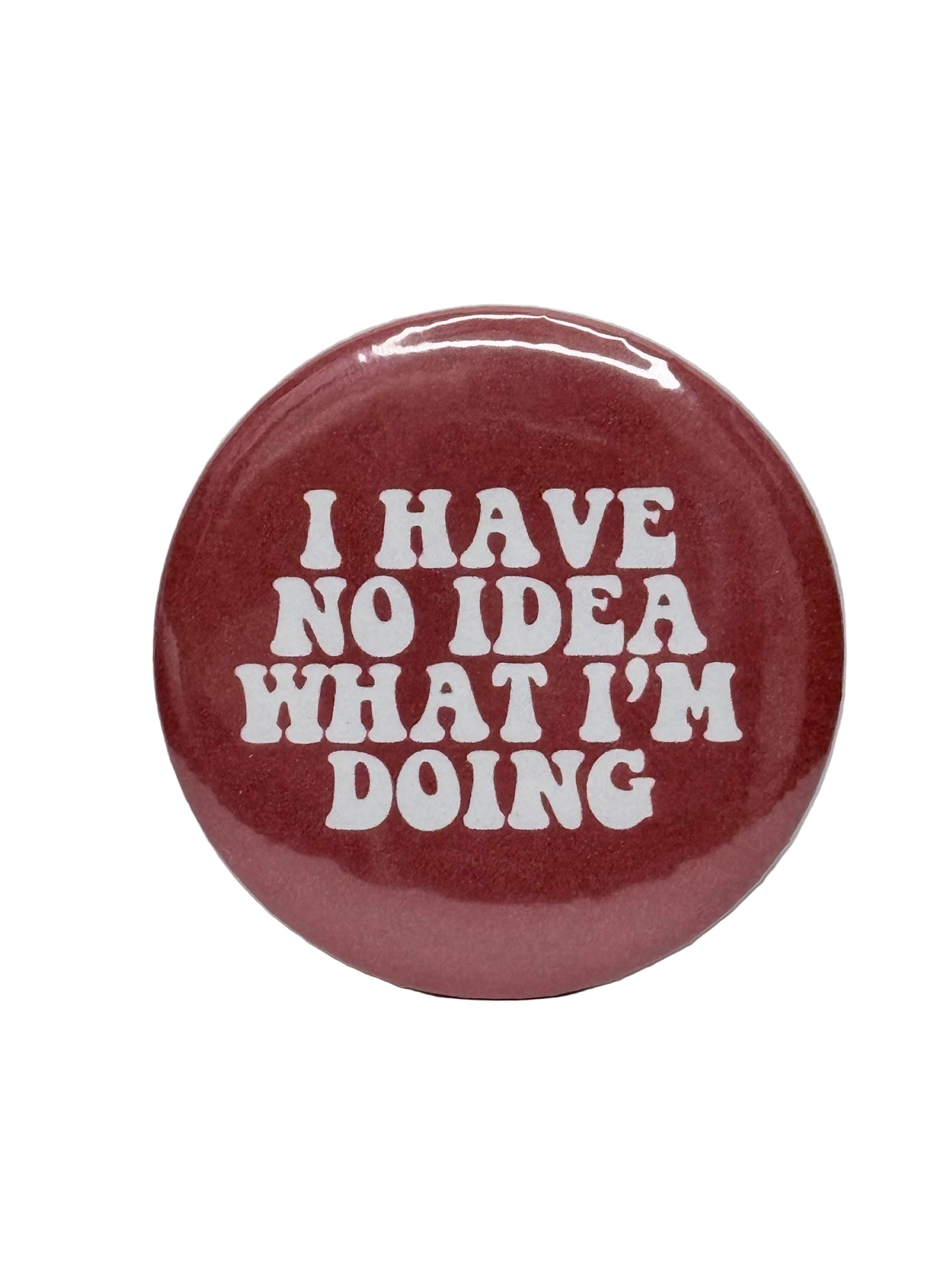 No Idea What I’m Doing Pin