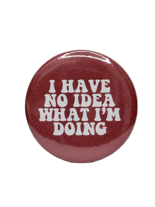 No Idea What I’m Doing Pin