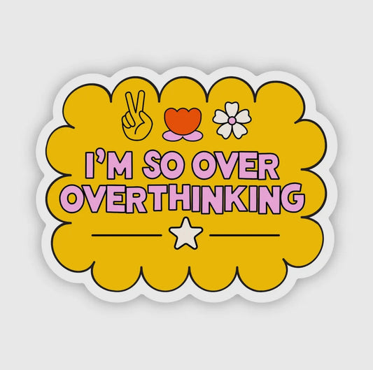 Over Overthinking Sticker