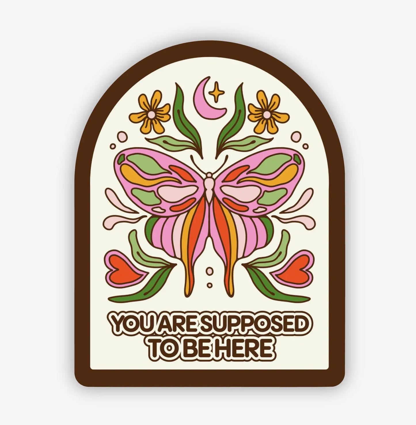 You’re Supposed to Be Here Sticker