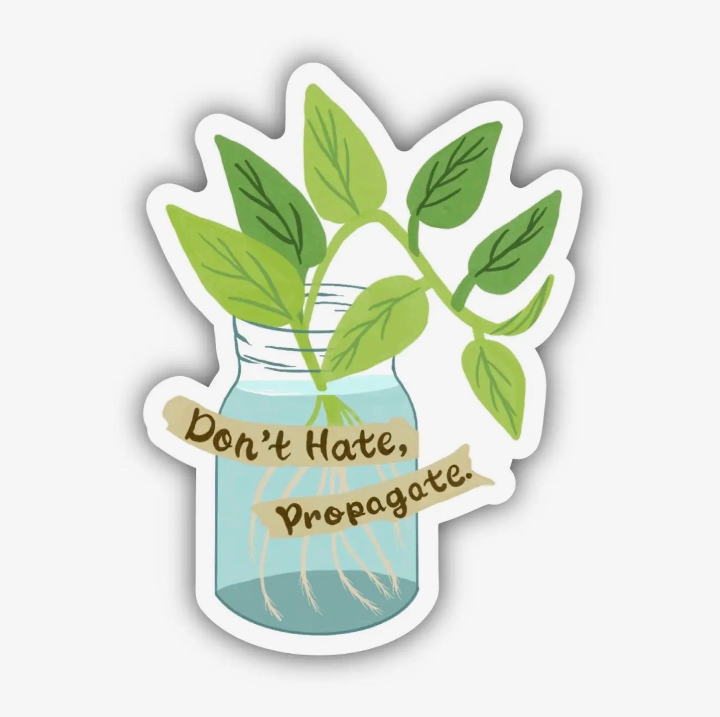 Don’t Hate, Propagate Sticker